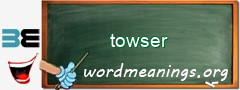 WordMeaning blackboard for towser